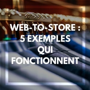 Web-to-store : 5 exemples qui fonctionnent