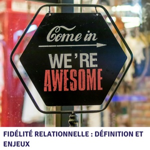 Fidélité relationnelle : définition et enjeux